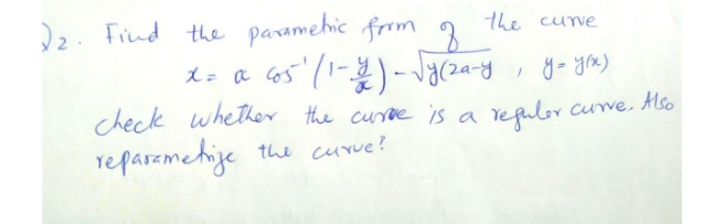 22. Find
the paramehic
from
the cune
check whether the curoe is a repulor cuve. Alo
reparamehije the curve?

