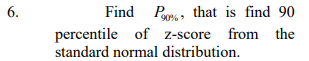 Find Pas, that is find 90
percentile of z-score from the
standard normal distribution.
6.
