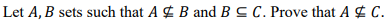 Let A, B sets such that A ¢ B and B C C. Prove that A ¢ C.
