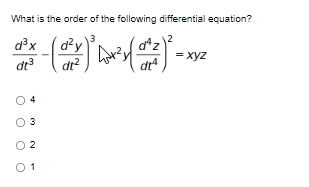 What is the order of the following differential equation?
dx
d²y
2
z,
= xyz
dt3
dr?
dr
3
2
0 1

