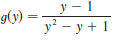 g(y) =
_y – 1
y? – y + 1
