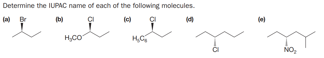 Determine the IUPAC name of each of the following molecules.
(a)
Br
(b)
(c)
CI
(d)
(e)
H3CO
NO,
