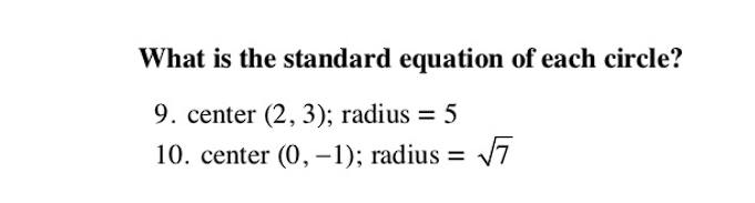 What is the standard equation of each circle?
9. center (2, 3); radius = 5
10. center (0,-1); radius = 7
%3D
