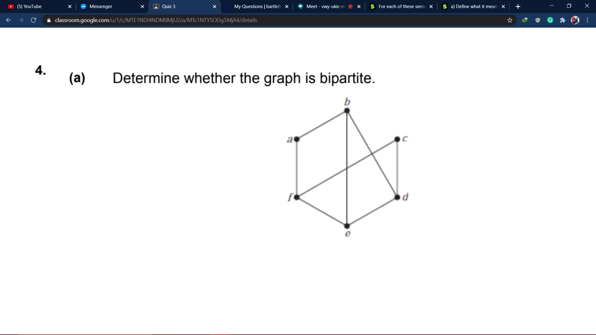 Determine whether the graph is bipartite.
b
a
