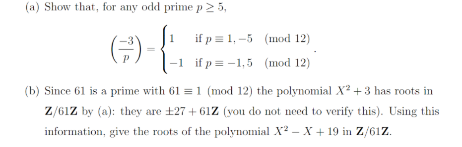 (a) Show that, for any odd prime p > 5,
1
if p = 1, –5 (mod 12)
(주)
-1 if p= -1,5 (mod 12)
