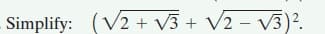 Simplify: (V2 + V3 + V2 – V3)².
