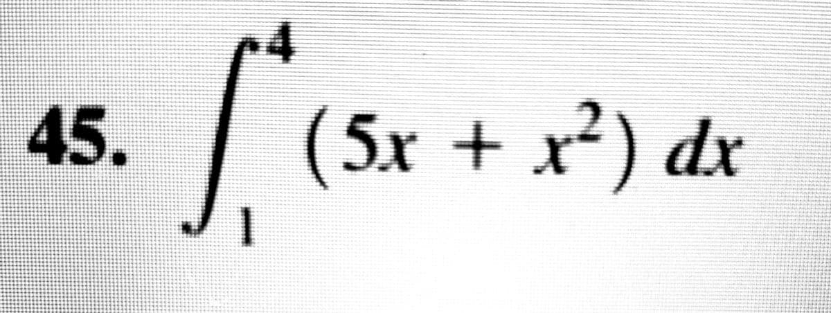 4
2.
45.
(5x + x²) dx
