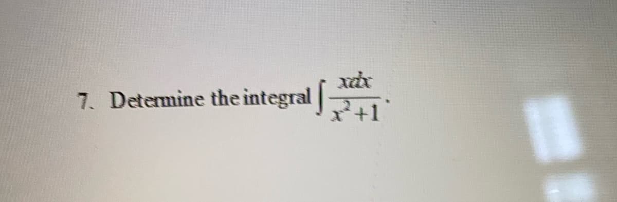 7. Detemine the integral|-
x+1
