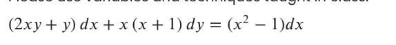 (2xy + y) dx + x (x + 1) dy = (x² - 1)dx