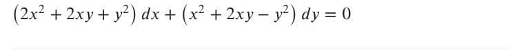 (2x² + 2xy + y²) dx + (x² + 2xy - y²) dy = 0