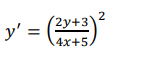2
(2y+3)
y' =
4х+5.
