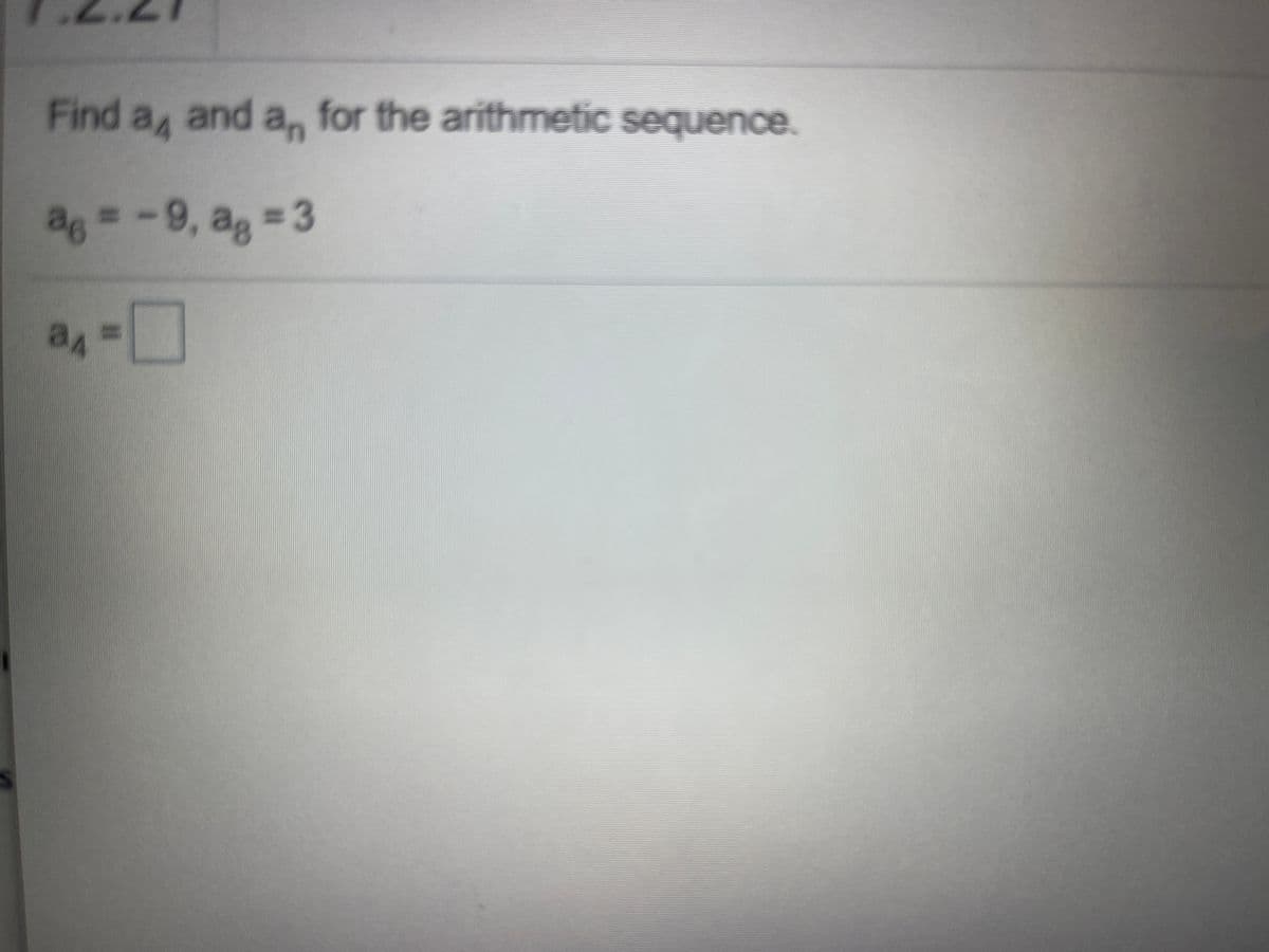 Find a, and a,, for the arithmetic sequence.
ag=-9, ag 3
%3D3
%3D
