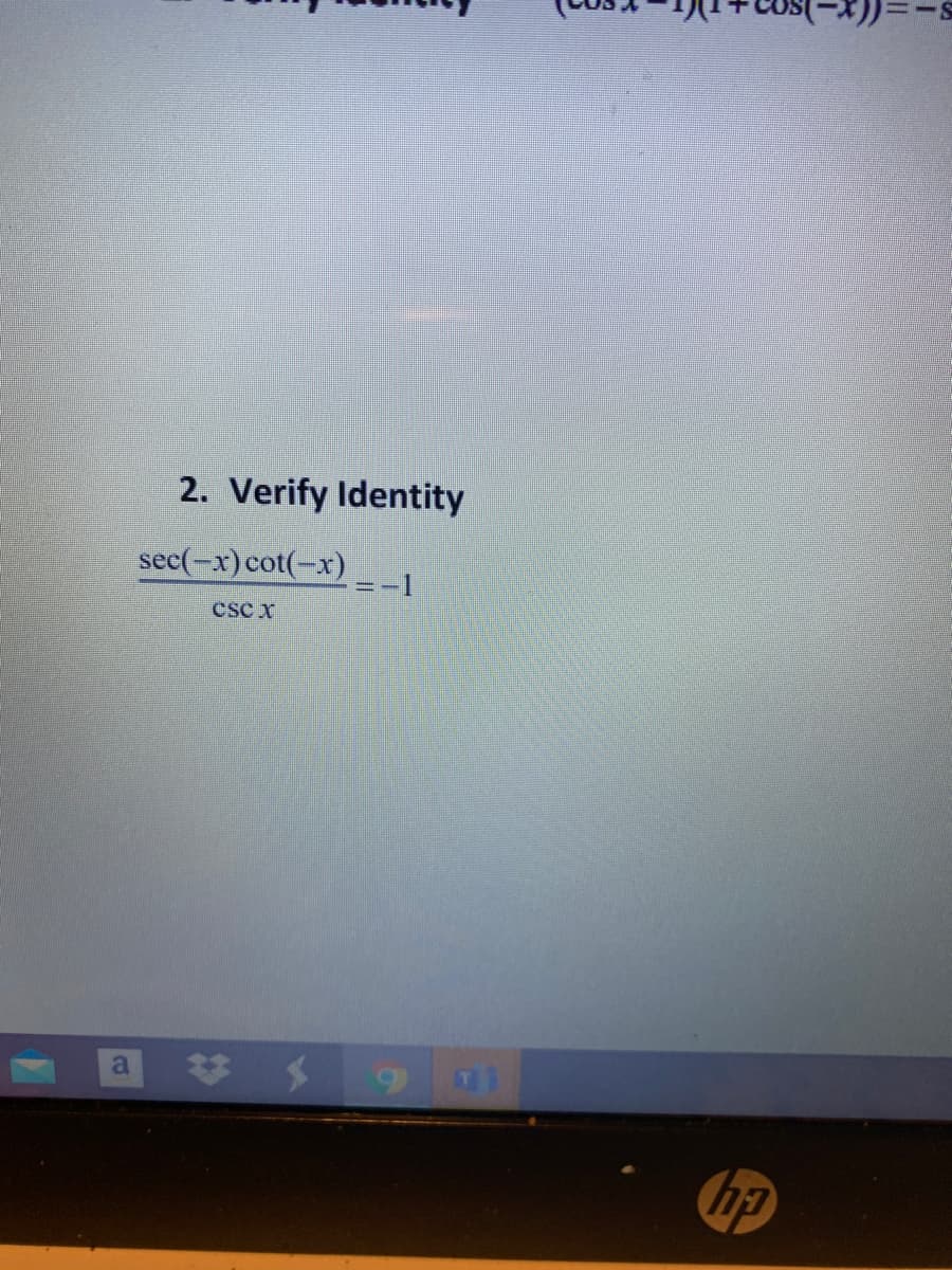 2. Verify Identity
sec(-x)cot(-x)
=-1
CsC x
