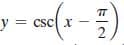 y = csc x
2
