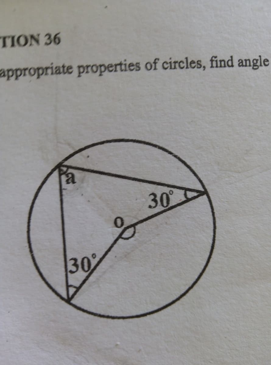 ON 36
ropriate properties of circles, find ang
