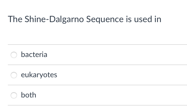 The Shine-Dalgarno Sequence is used in
bacteria
eukaryotes
both
