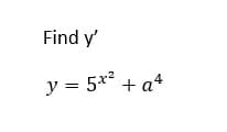 Find y'
y = 5x² + a4