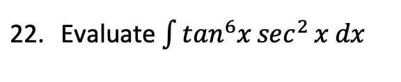 22. Evaluate S tanºx sec² x dx
