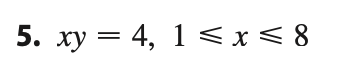 5. xy = 4, 1 <x< 8
