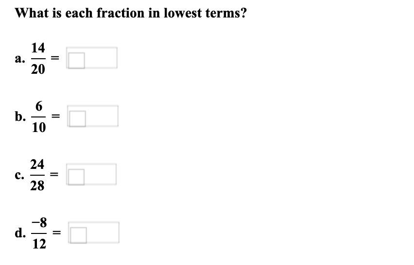 What is each fraction in lowest terms?
14
а.
20
b.
10
24
с.
28
-8
d.
12
