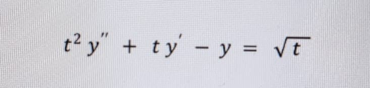 t² y" + ty -y = vt
%D
