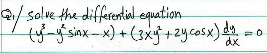 Q/ solve the differentil.equation
ty-f'sinx-x)+(3xy+2y.cosx)
