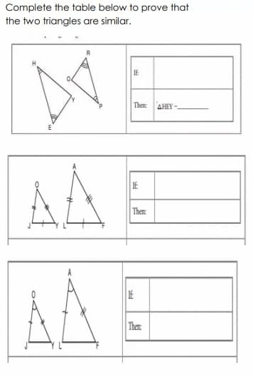 Complete the table below to prove that
the two triangles are similar.
Then:
AHEY -
AAT
Then:
Then
