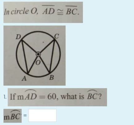 In circle O, AD BC.
D
A
B.
1. If m AD = 60, what is BC?
%3D
mBC
