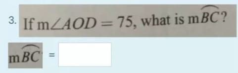 3. If mZAOD = 75, what is mBC?
mBC
