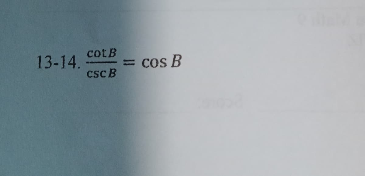 13-14.
cot B
csc B
= cos B
