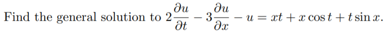 du
du
3-
dx
Find the general solution to 2-
u = xt + x cos t + t sin x.
