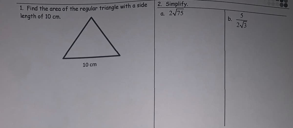 1. Find the area of the regular triangle with a side
length of 10 cm.
2. Simplify.
a. 2/75
23
10 cm
b.
