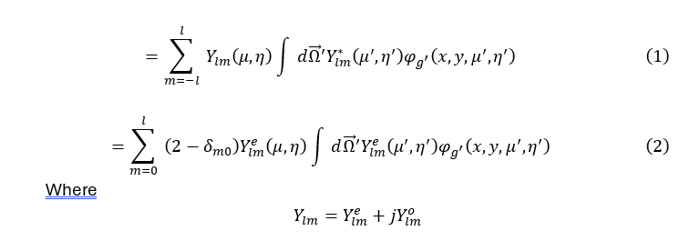 Where
=
2
=
m=0
Σ Yim (H,n) | dñ' Yim (H', n') qg'(x, y, µ'‚n')
dñ'Yim
m=-1
(2 – Smo) Yim (µ‚n) | dñ³Y (µ'n')@g′(x,y,p',n)
-
Im
Yim = Yim + jim
Im
(1)
(2)