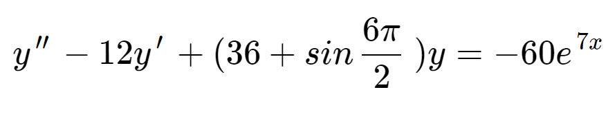 6T
y" – 12y' + (36 + sin
)y = -60e 7
2
