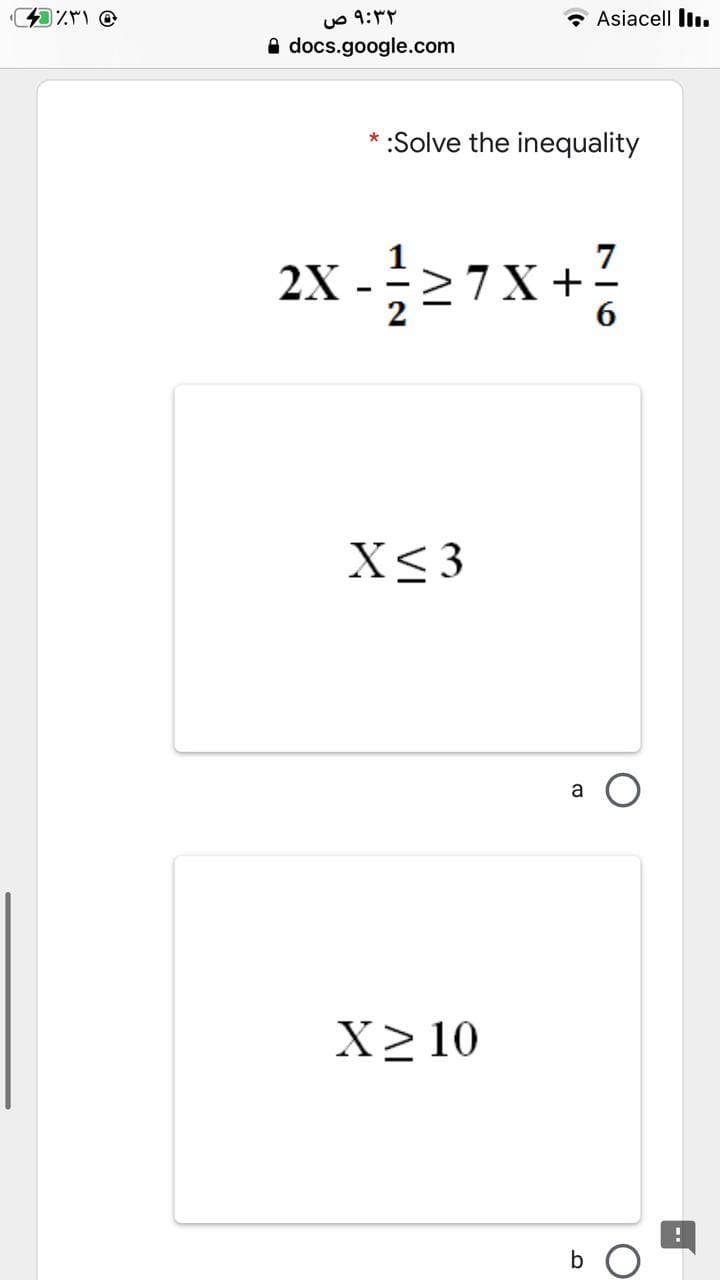 • Asiacell In.
uO 9:
A docs.google.com
* :Solve the inequality
2X - > 7 X +?
1
X<3
a
X2 10
