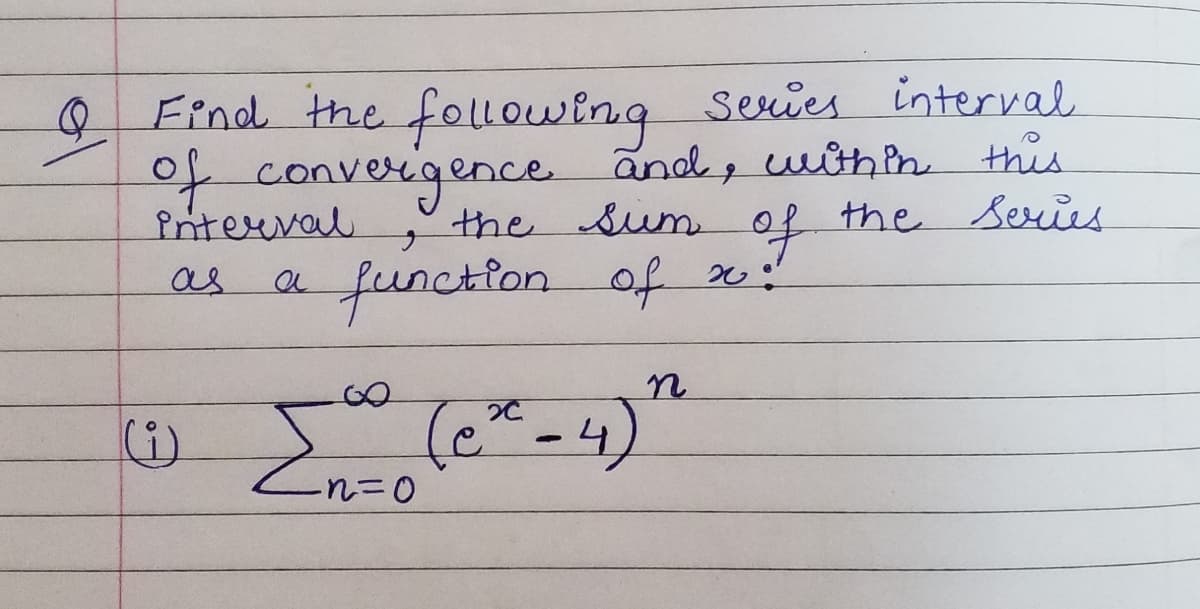 Find the following Sexies interval
7convergence anod, uihPm this
Interval
the Sum of the Series
to
a function of !
as
