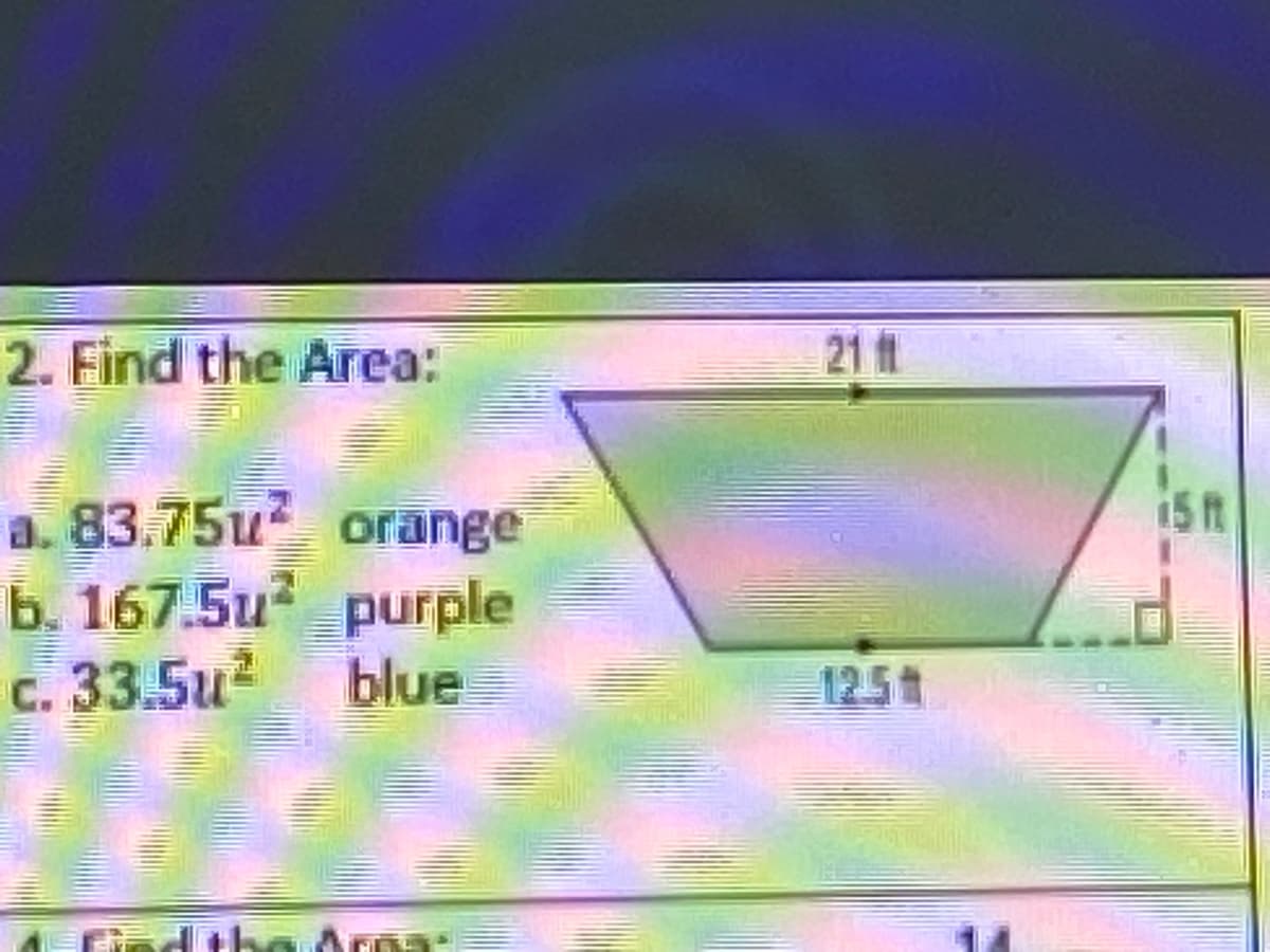 2. Find the Area:
21
a. 83.75u orange
b. 167.5u purple
blue
c. 33.5u2
125t
