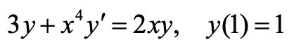 4
3y+x*y' = 2xy,
y(1) = 1
