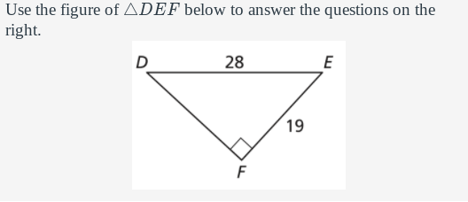 Use the figure of ADEF below to answer the questions on the
right.
D
28
E
19
