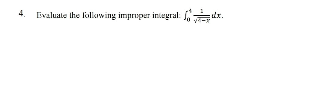 1
4.
Evaluate the following improper integral: dx.
