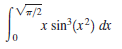 x sin°(x²) dx
