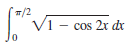 7/2
V1 - cos 2x dx
