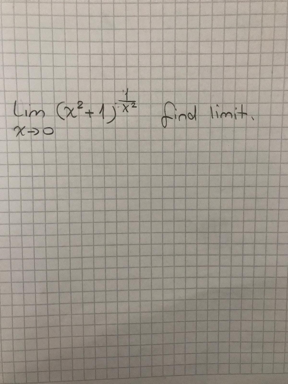 Lim (x? +1) x find limit
レ
