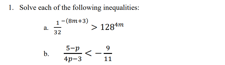 1. Solve each of the following inequalities:
1-(8m+3)
a.
b.
32
5-p
4p-3
> 1284m
9
11