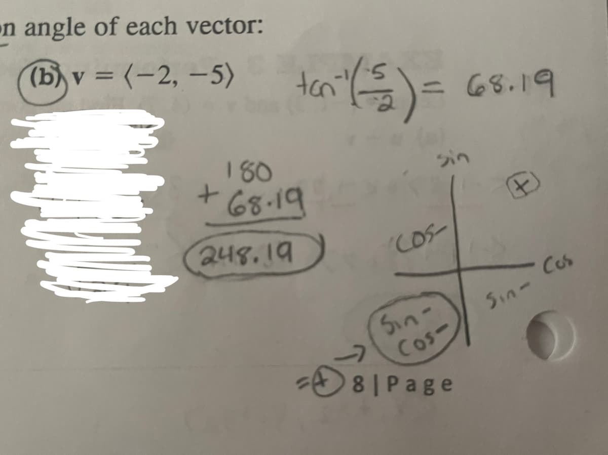 n angle of each vector:
(b) v = (-2, –5)
ton
=68.19
180
sin
68-19
248.19
COS-
Cus
Sin-
Cos-
D8IPage
Sin-
