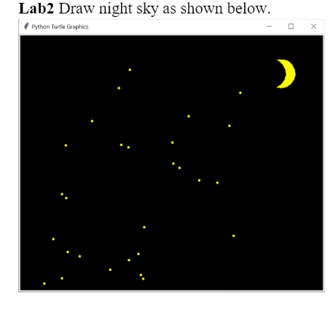 Lab2 Draw night sky as shown below.
I python Turtle Graphics

