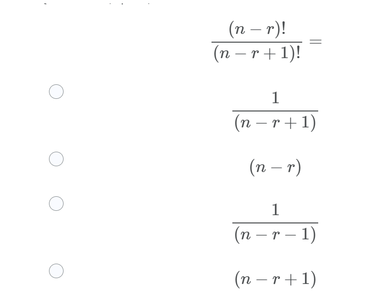 (n – r)!
(п —r+1)!
-
1
(n – r+1)
-
(п — т)
1
(n – r – 1)
-
-
(n – r + 1)
