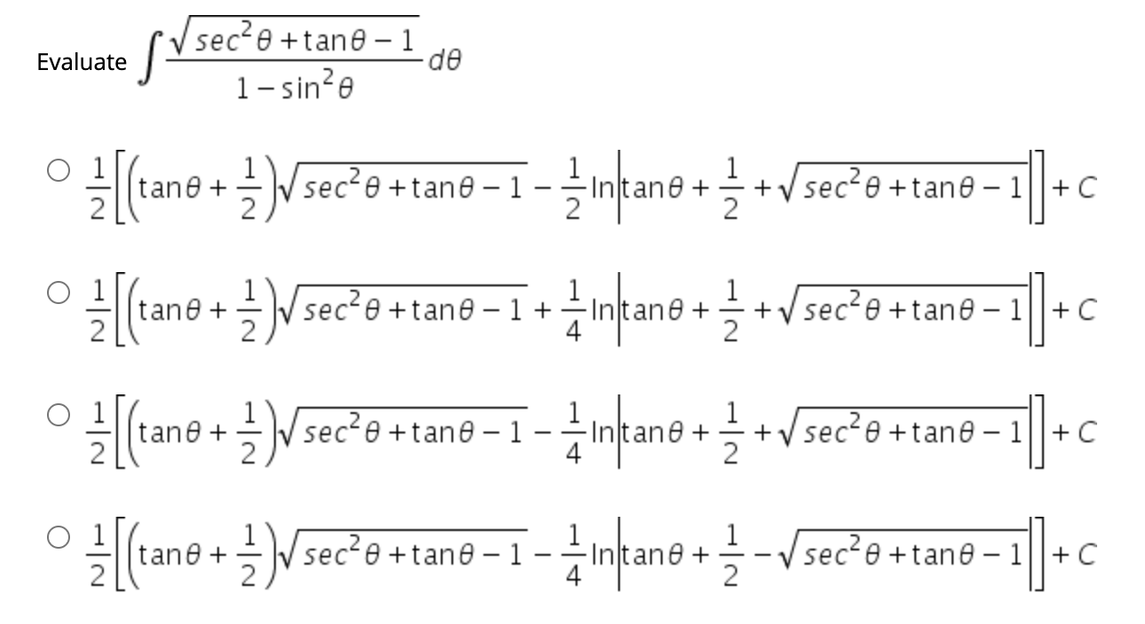 V sec?e +tane – 1
-de
|
Evaluate
1- sin?e
2
