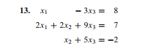 13. XI
- 3x3 = 8
2x1 + 2x2 + 9x3 =
7
X2 + 5x3 = -2
