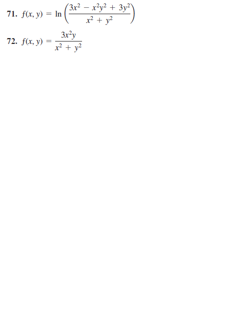 (3x² – x²y² + 3y²\
x² + y?
71. f(x, y) = In
3x²y
x² + y²
72. f(x, y)

